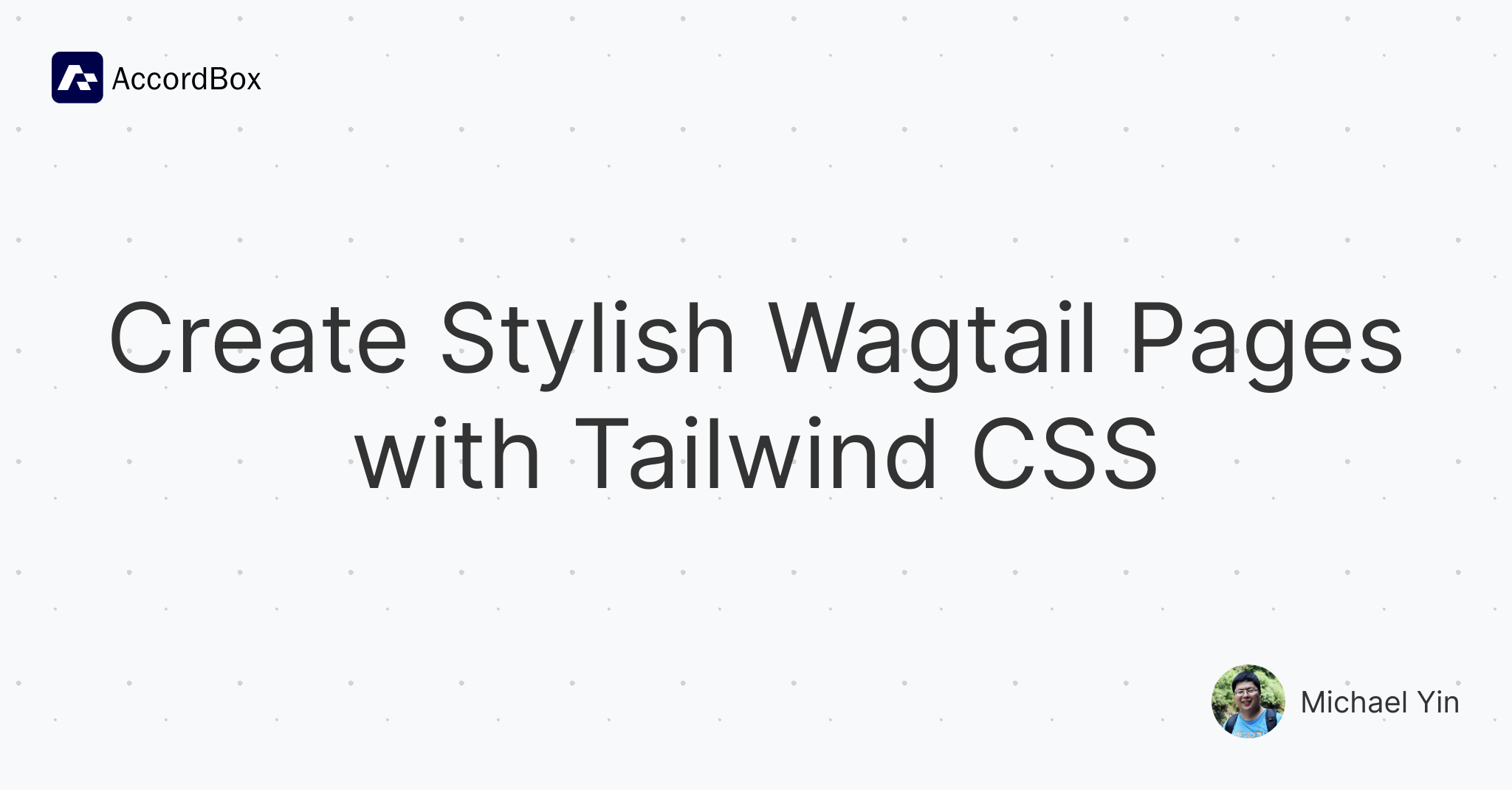 Create Stylish Wagtail Pages With Tailwind CSS | AccordBox